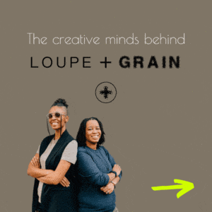 The Creative Minds Behind Loupe and Grain